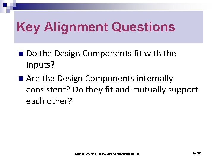 Key Alignment Questions Do the Design Components fit with the Inputs? n Are the