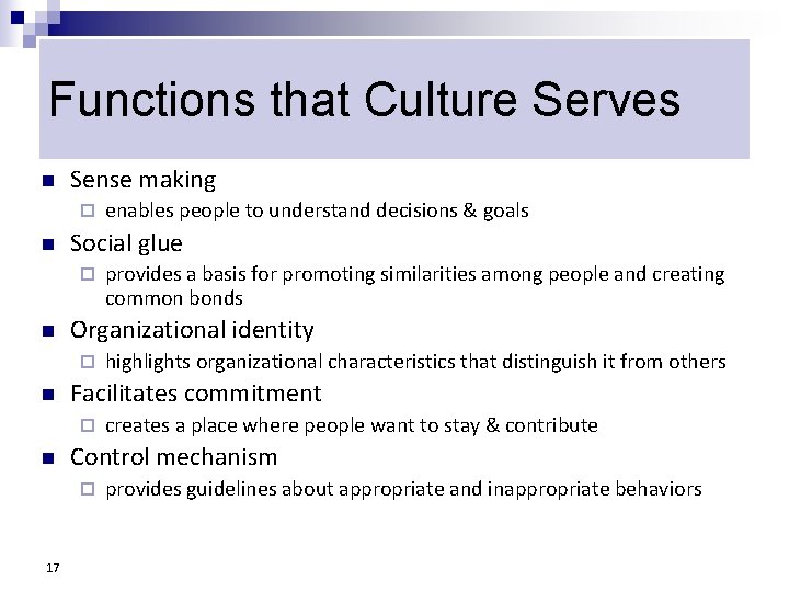 Functions that Culture Serves n Sense making ¨ n Social glue ¨ n creates