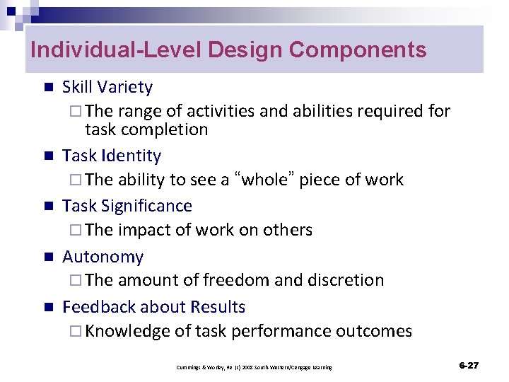 Individual-Level Design Components n n n Skill Variety ¨ The range of activities and