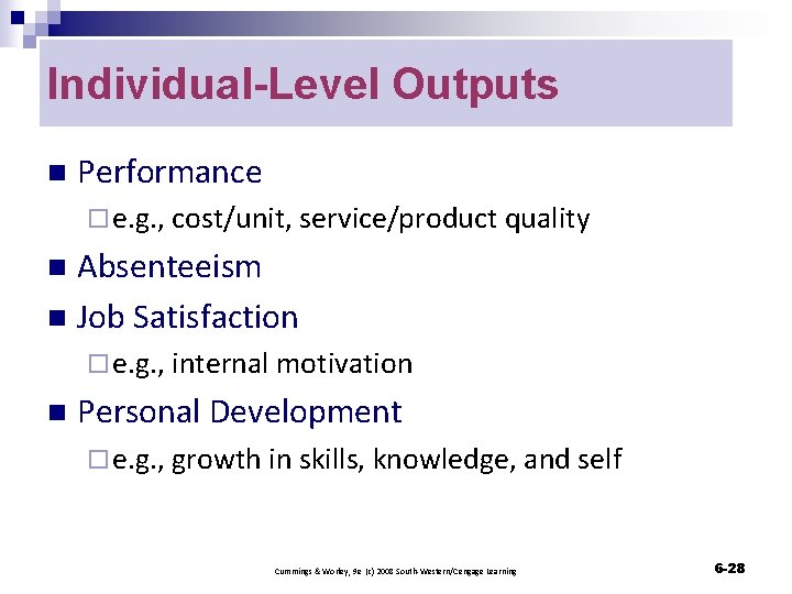 Individual-Level Outputs n Performance ¨ e. g. , cost/unit, service/product quality Absenteeism n Job