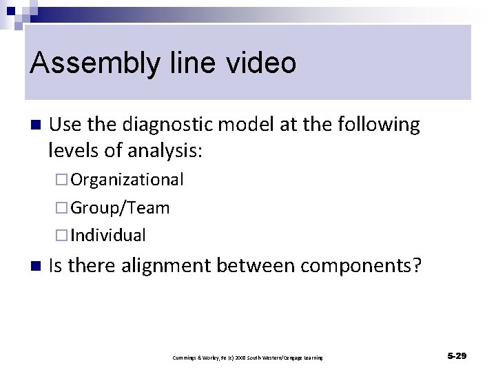 Assembly line video n Use the diagnostic model at the following levels of analysis: