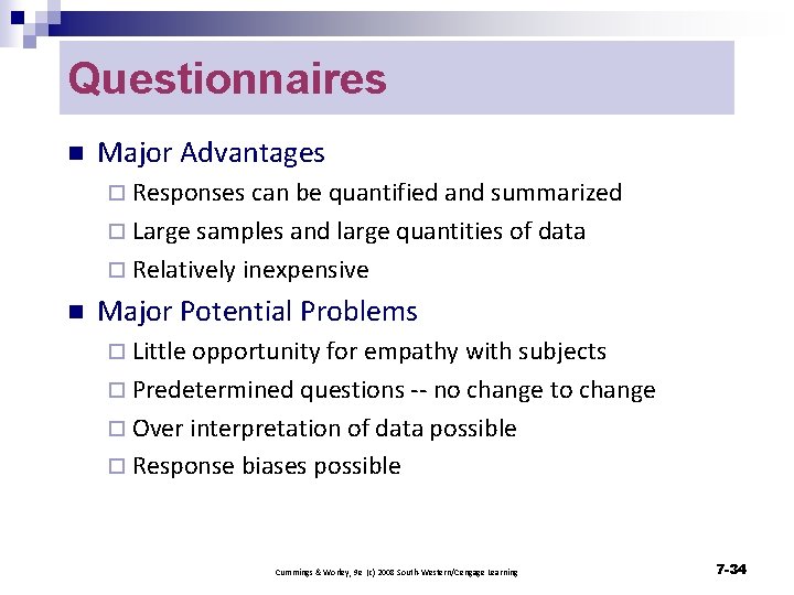 Questionnaires n Major Advantages ¨ Responses can be quantified and summarized ¨ Large samples