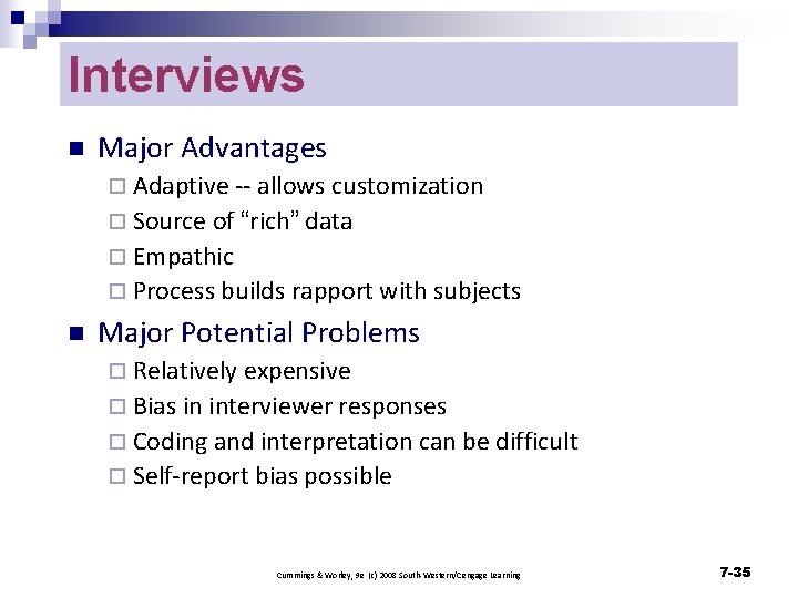 Interviews n Major Advantages ¨ Adaptive -- allows customization ¨ Source of “rich” data
