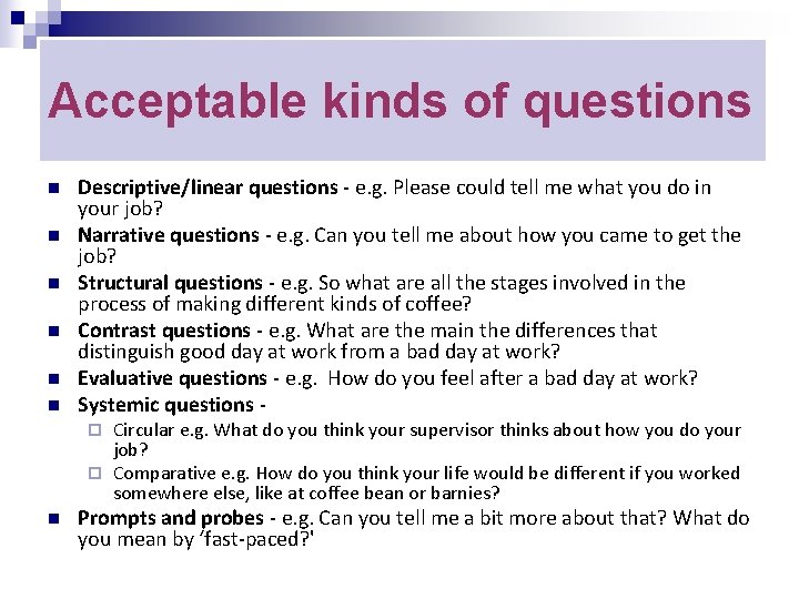 Acceptable kinds of questions n n n Descriptive/linear questions - e. g. Please could