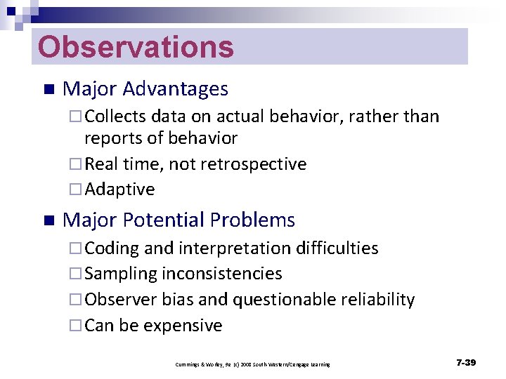 Observations n Major Advantages ¨ Collects data on actual behavior, rather than reports of