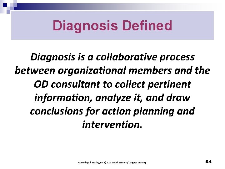 Diagnosis Defined Diagnosis is a collaborative process between organizational members and the OD consultant