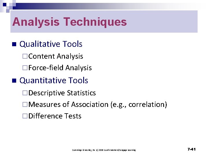 Analysis Techniques n Qualitative Tools ¨ Content Analysis ¨ Force-field Analysis n Quantitative Tools