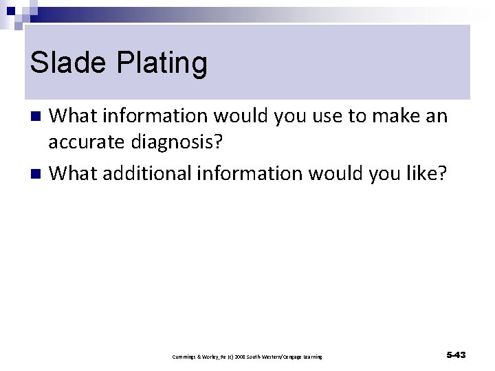 Slade Plating What information would you use to make an accurate diagnosis? n What