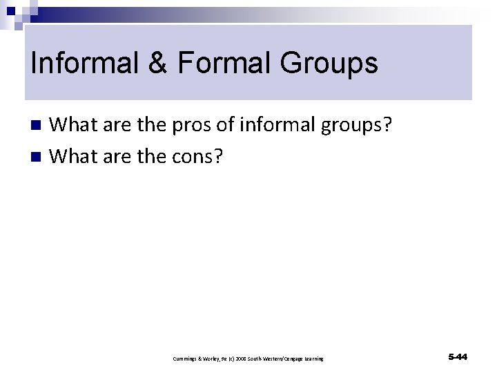 Informal & Formal Groups What are the pros of informal groups? n What are
