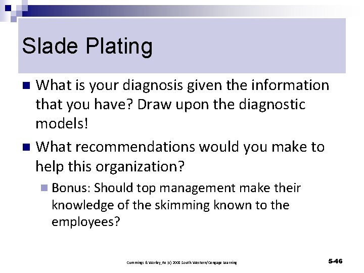 Slade Plating What is your diagnosis given the information that you have? Draw upon