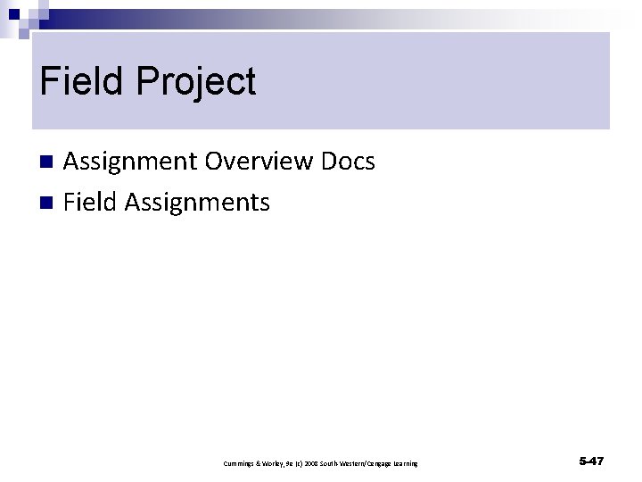 Field Project Assignment Overview Docs n Field Assignments n Cummings & Worley, 9 e