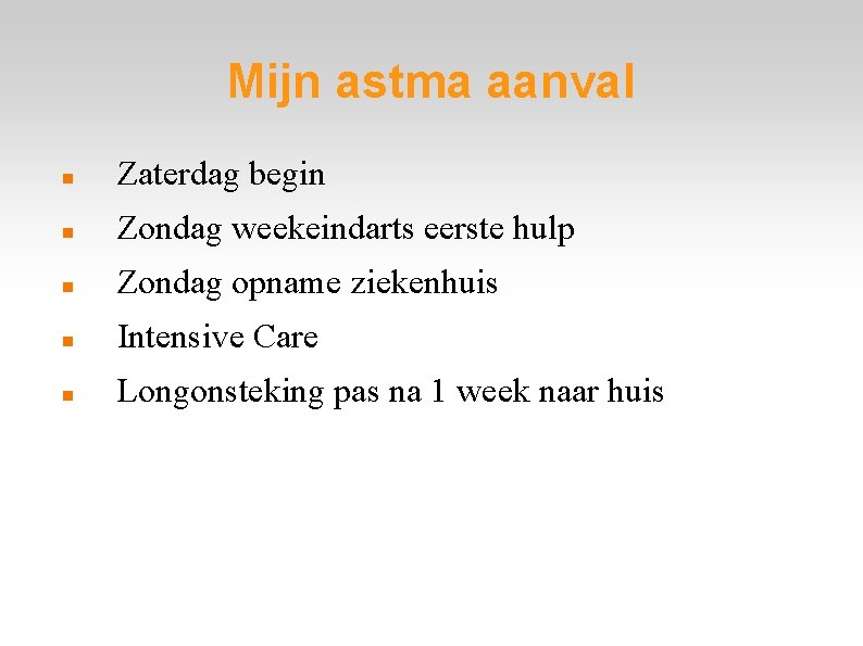 Mijn astma aanval Zaterdag begin Zondag weekeindarts eerste hulp Zondag opname ziekenhuis Intensive Care