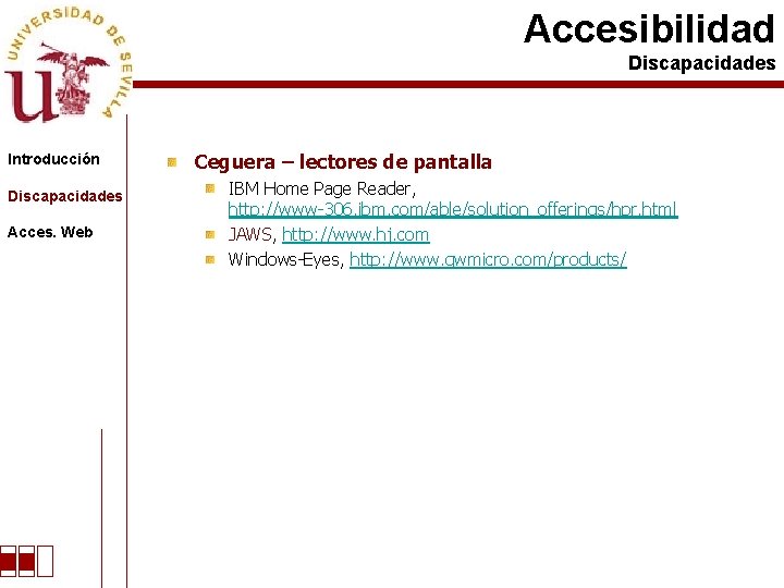 Accesibilidad Discapacidades Introducción Discapacidades Acces. Web Ceguera – lectores de pantalla IBM Home Page