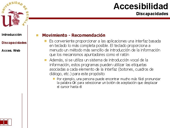 Accesibilidad Discapacidades Introducción Discapacidades Acces. Web Movimiento - Recomendación Es conveniente proporcionar a las