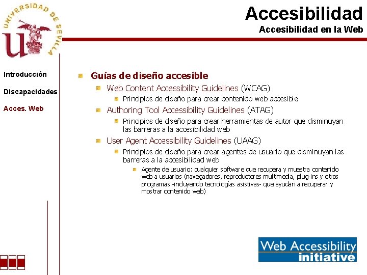 Accesibilidad en la Web Introducción Guías de diseño accesible Discapacidades Web Content Accessibility Guidelines