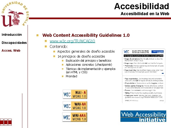 Accesibilidad en la Web Introducción Discapacidades Acces. Web Content Accessibility Guidelines 1. 0 www.