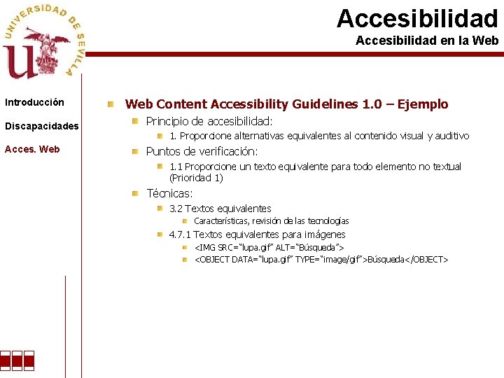 Accesibilidad en la Web Introducción Web Content Accessibility Guidelines 1. 0 – Ejemplo Discapacidades