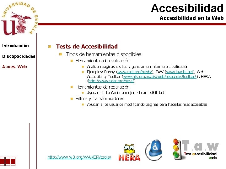 Accesibilidad en la Web Introducción Discapacidades Acces. Web Tests de Accesibilidad Tipos de herramientas