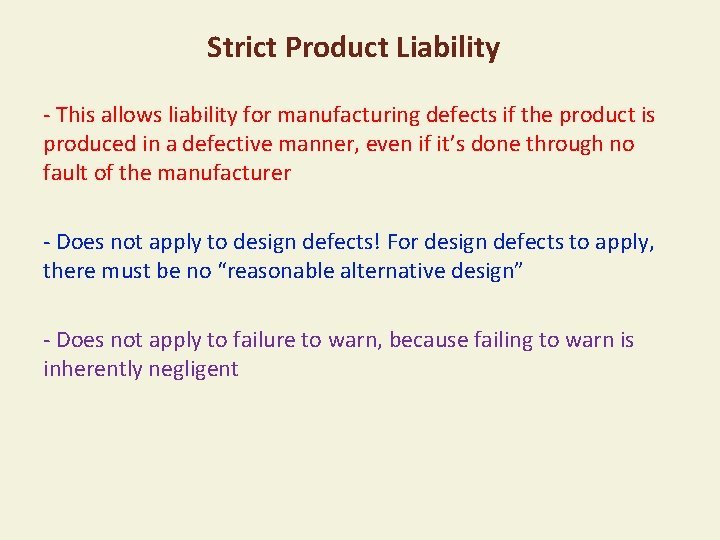 Strict Product Liability - This allows liability for manufacturing defects if the product is