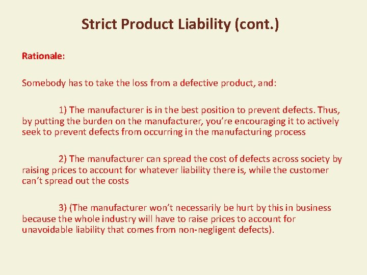 Strict Product Liability (cont. ) Rationale: Somebody has to take the loss from a