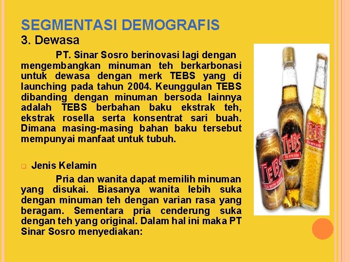 SEGMENTASI DEMOGRAFIS 3. Dewasa PT. Sinar Sosro berinovasi lagi dengan mengembangkan minuman teh berkarbonasi