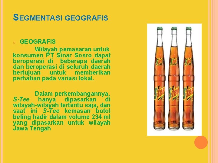 SEGMENTASI GEOGRAFIS Wilayah pemasaran untuk konsumen PT Sinar Sosro dapat beroperasi di beberapa daerah
