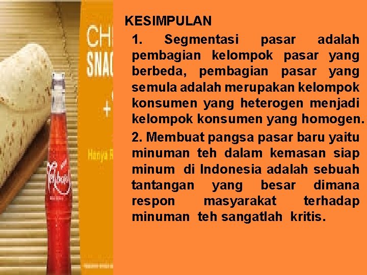 o 1. 2. KESIMPULAN 1. Segmentasi pasar adalah pembagian kelompok pasar yang berbeda, pembagian