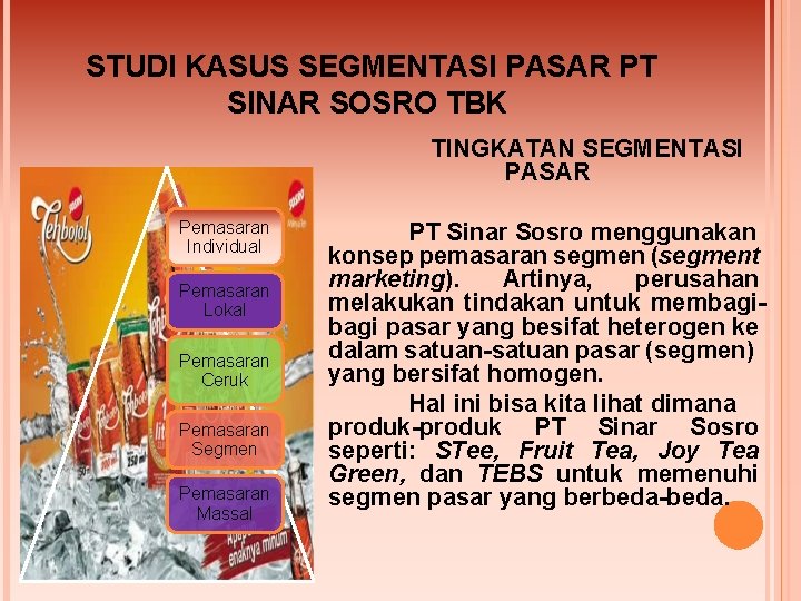 STUDI KASUS SEGMENTASI PASAR PT SINAR SOSRO TBK TINGKATAN SEGMENTASI PASAR Pemasaran Individual Pemasaran