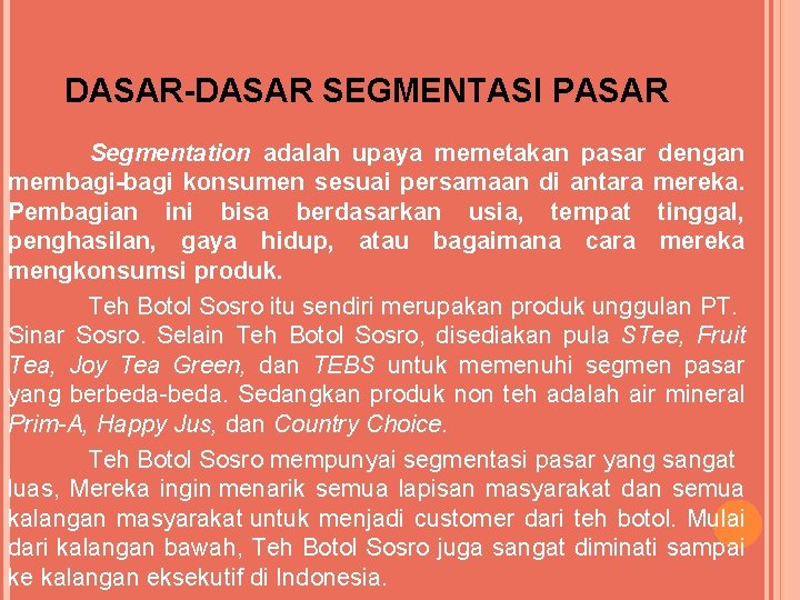 DASAR-DASAR SEGMENTASI PASAR Segmentation adalah upaya memetakan pasar dengan membagi-bagi konsumen sesuai persamaan di