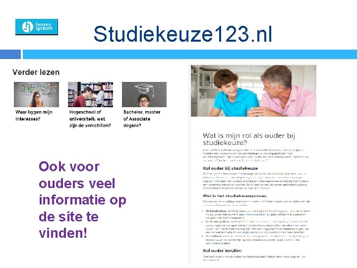 Studiekeuze 123. nl Ook voor ouders veel informatie op de site te vinden! 