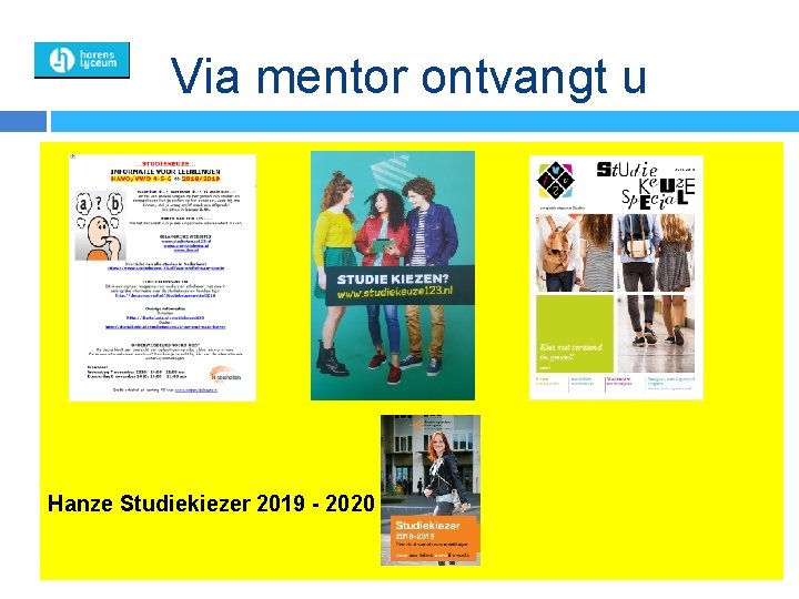 Via mentor ontvangt u Hanze Studiekiezer 2019 - 2020 