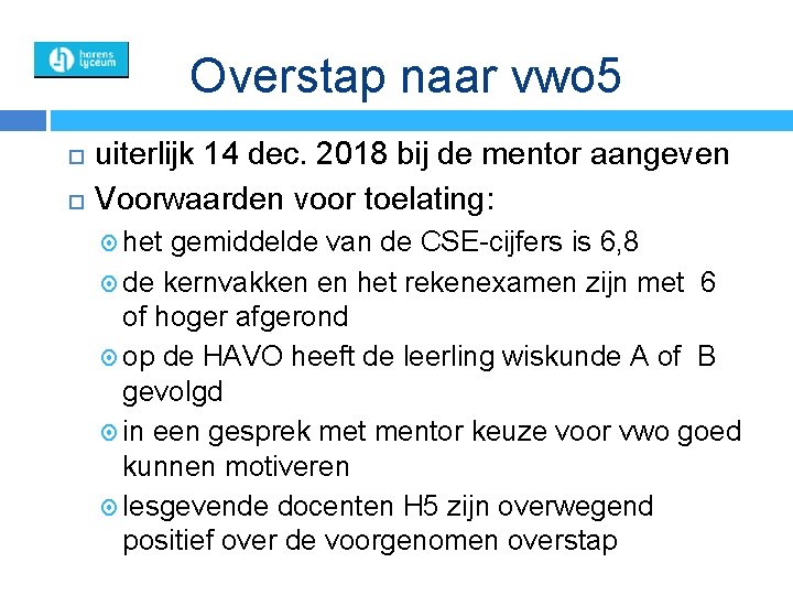 Overstap naar vwo 5 uiterlijk 14 dec. 2018 bij de mentor aangeven Voorwaarden voor