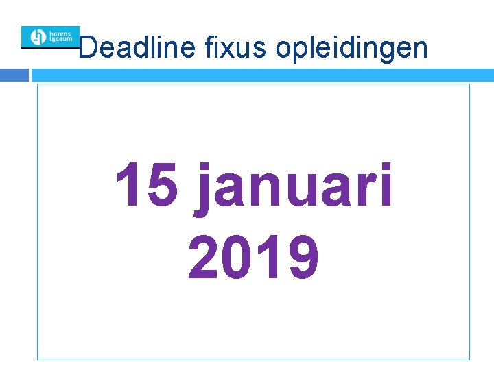 Deadline fixus opleidingen 15 januari 2019 