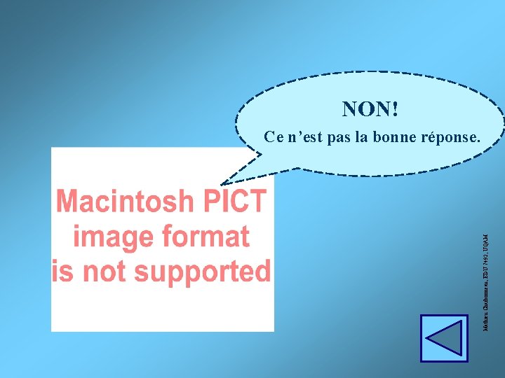 Mathieu Charbonneau, EDU 7492, UQAM NON! Ce n’est pas la bonne réponse. 