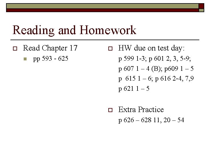 Reading and Homework o Read Chapter 17 n o pp 593 - 625 HW
