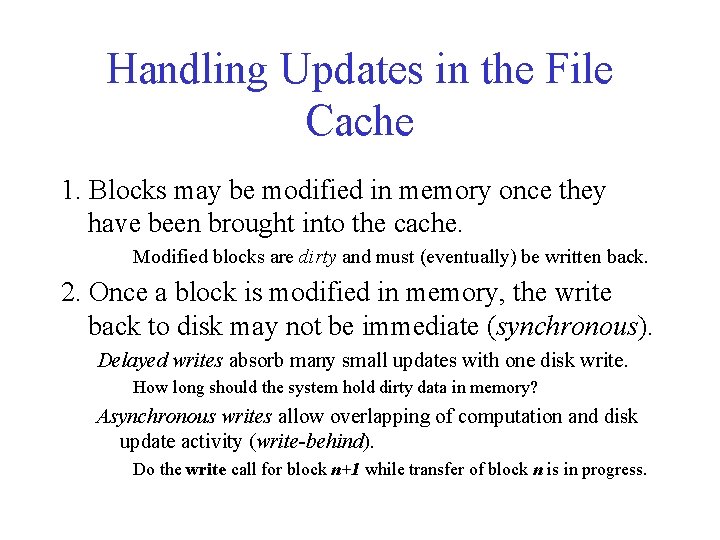 Handling Updates in the File Cache 1. Blocks may be modified in memory once Handling Updates in the File Cache 1. Blocks may be modified in memory once