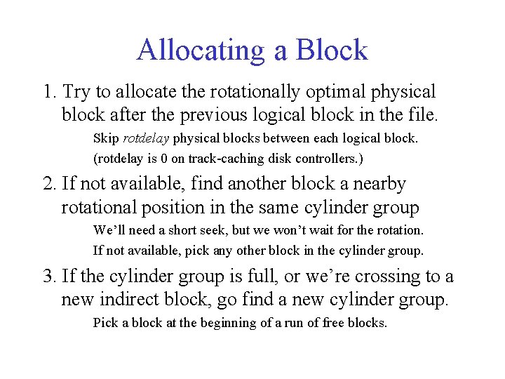 Allocating a Block 1. Try to allocate the rotationally optimal physical block after the Allocating a Block 1. Try to allocate the rotationally optimal physical block after the