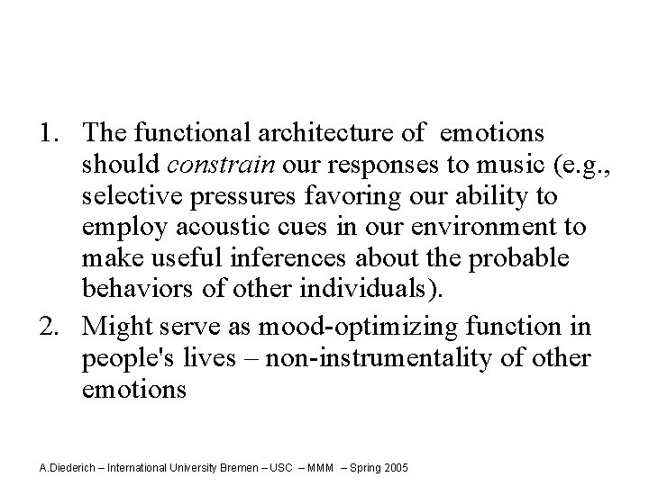 1. The functional architecture of emotions should constrain our responses to music (e. g.