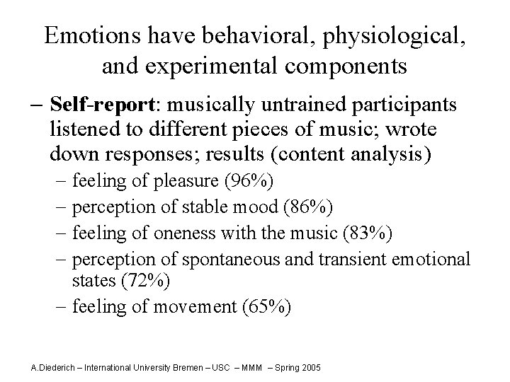 Emotions have behavioral, physiological, and experimental components - Self-report: musically untrained participants listened to