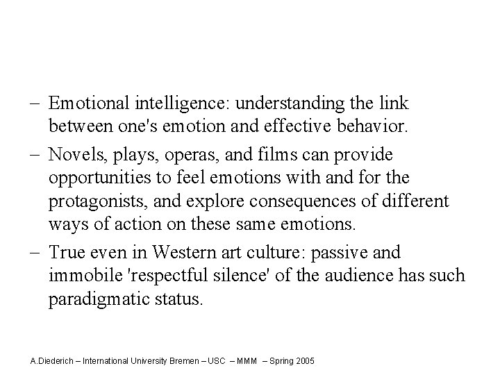 - Emotional intelligence: understanding the link between one's emotion and effective behavior. - Novels,