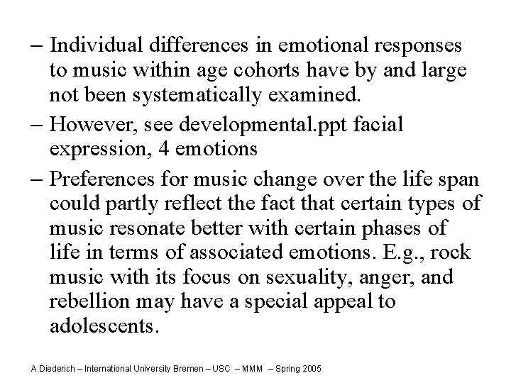 - Individual differences in emotional responses to music within age cohorts have by and