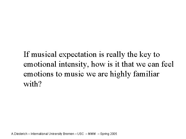 If musical expectation is really the key to emotional intensity, how is it that