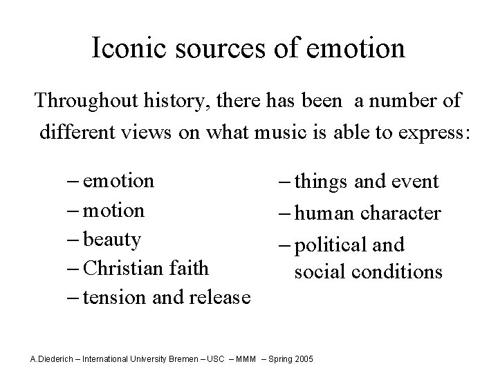 Iconic sources of emotion Throughout history, there has been a number of different views