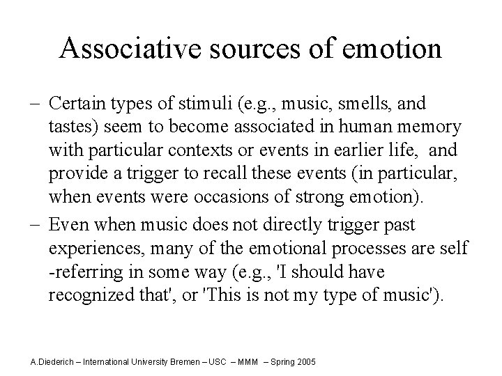 Associative sources of emotion - Certain types of stimuli (e. g. , music, smells,