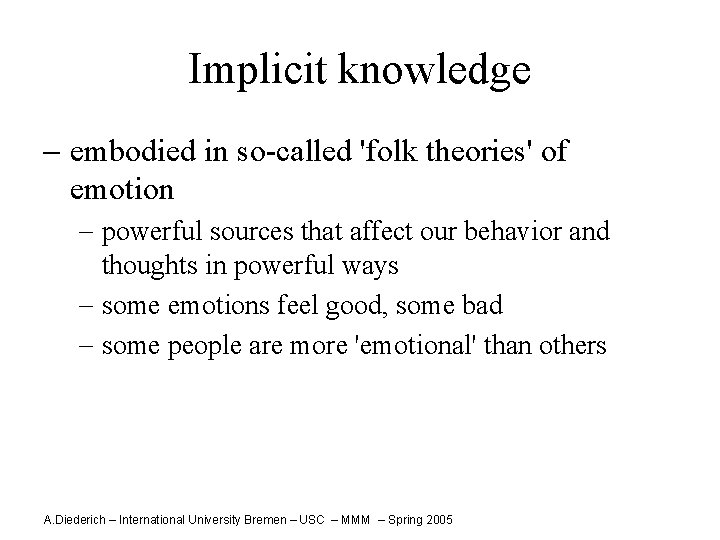 Implicit knowledge - embodied in so-called 'folk theories' of emotion - powerful sources that