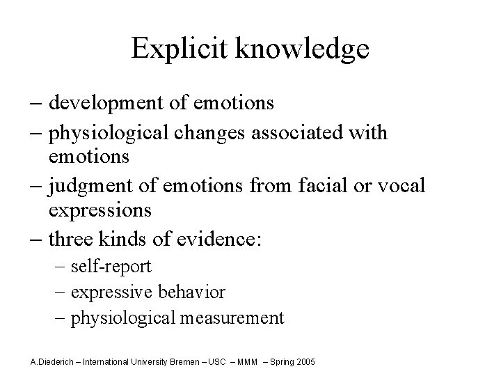 Explicit knowledge - development of emotions - physiological changes associated with emotions - judgment