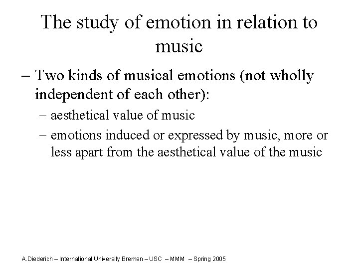 The study of emotion in relation to music - Two kinds of musical emotions