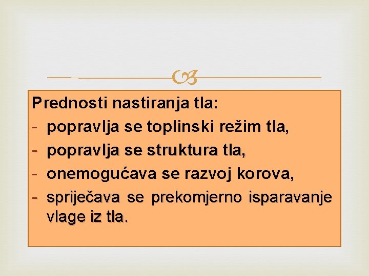  Prednosti nastiranja tla: - popravlja se toplinski režim tla, - popravlja se struktura