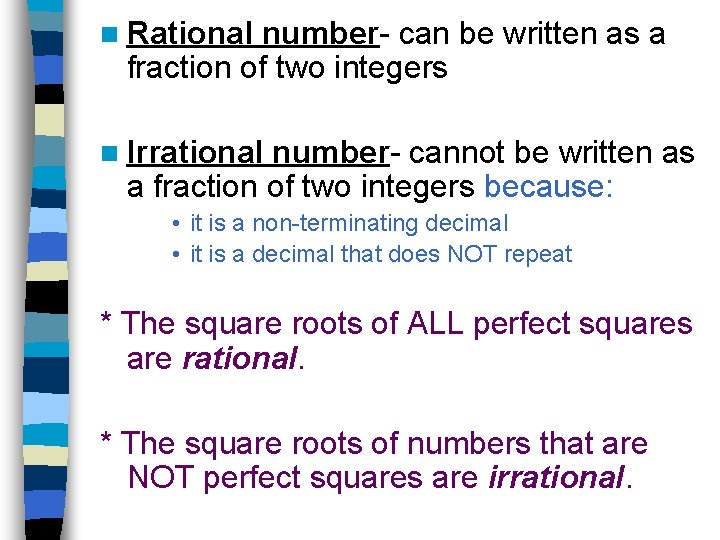 n Rational number- can be written as a fraction of two integers n Irrational