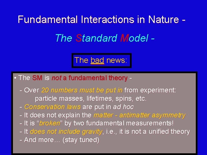 Fundamental Interactions in Nature The Standard Model The bad news: • The SM is